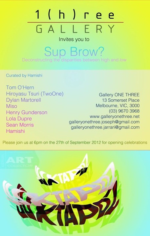 Exhibition & Preview – Sup Brow? – Gallery ONE Three – Melbourne