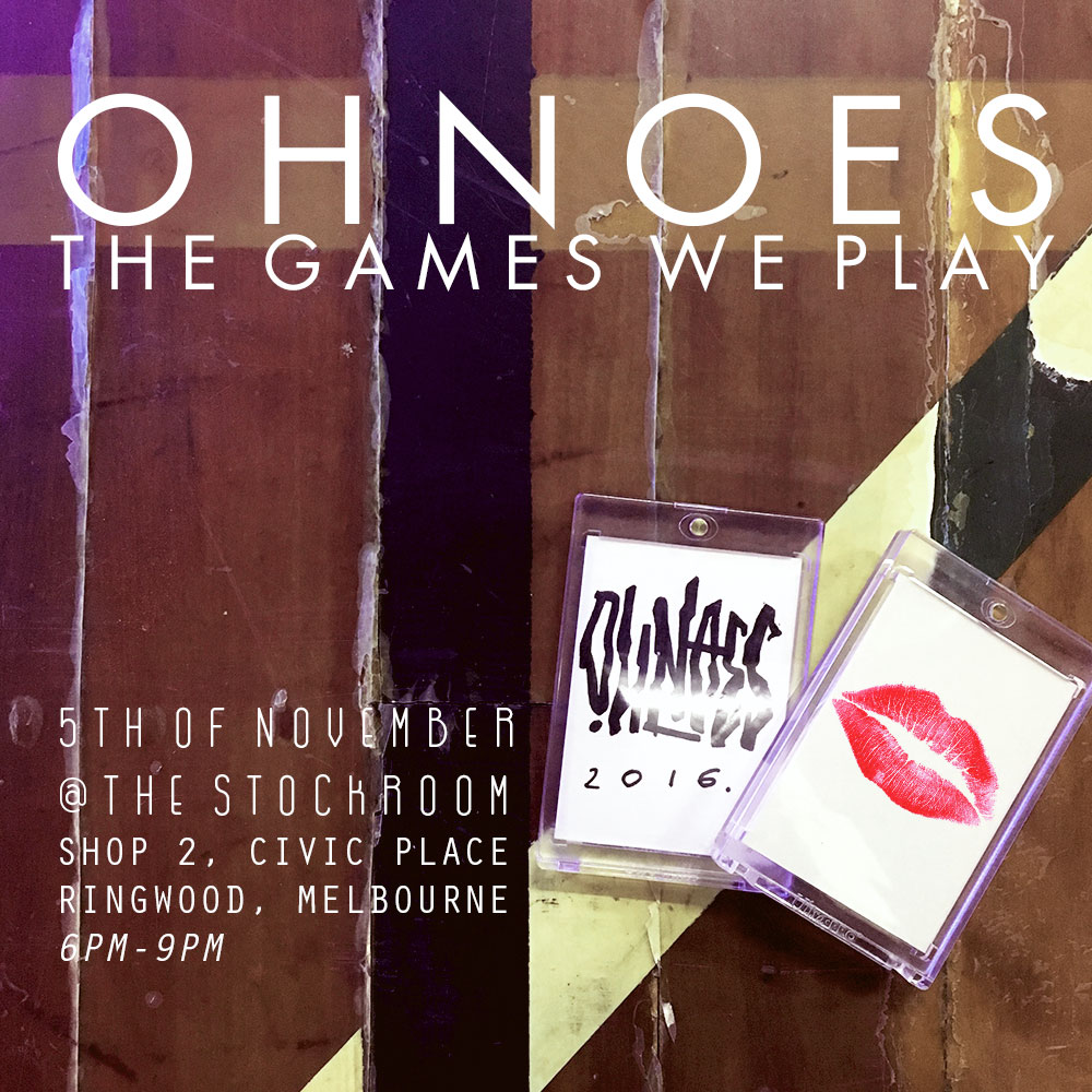 Exhibition – THE GAMES WE PLAY – OHNOES – The Stock Room