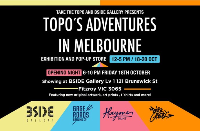 Topo’s Adventures in Melbourne – BSIDE Gallery 11/10/19