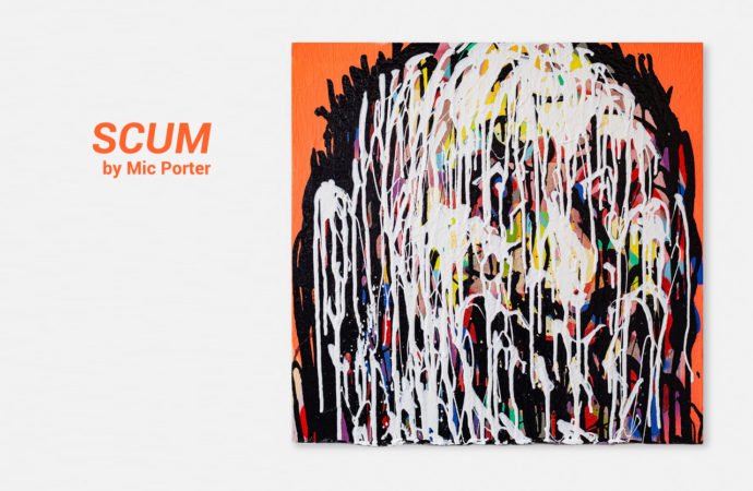 SCUM by Mic Porter – Backwoods Gallery – Online